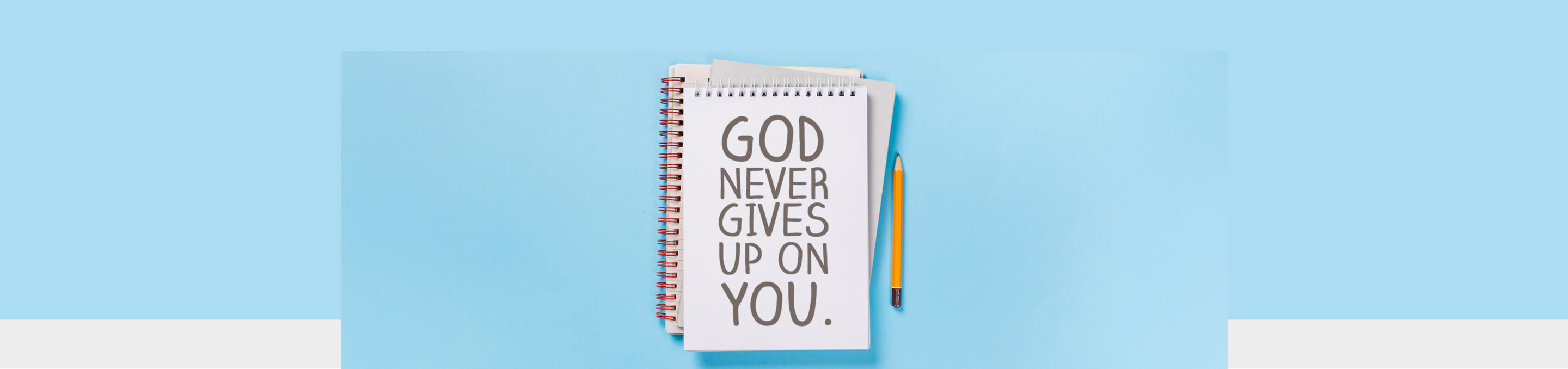 God never gives up on you website header